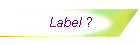 Label ?