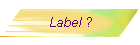 Label ?